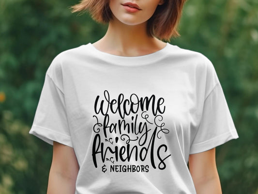 welcome family friends & neighbors Women's tee - Premium  from MyDesigns - Just $19.95! Shop now at Lees Krazy Teez