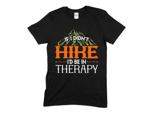If i didn't hike id be in therapy hiking t-shirt - Premium t-shirt from MyDesigns - Just $19.95! Shop now at Lees Krazy Teez