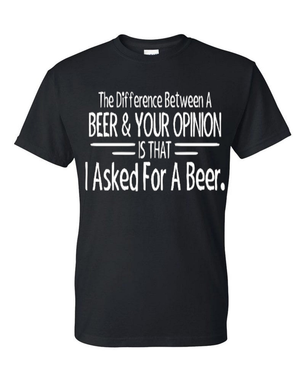 The difference between a beer and your opinion is that i asked for a beer - Premium t-shirt from MyDesigns - Just $19.95! Shop now at Lees Krazy Teez