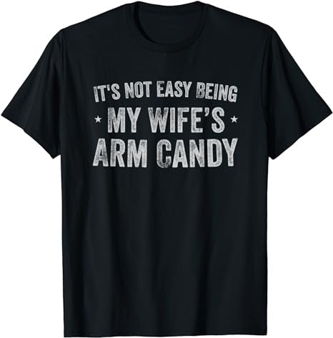 Fathers Day It's Not Easy Being My Wifes Arm Candy - Premium t-shirt from Lees Krazy Teez - Just $19.95! Shop now at Lees Krazy Teez