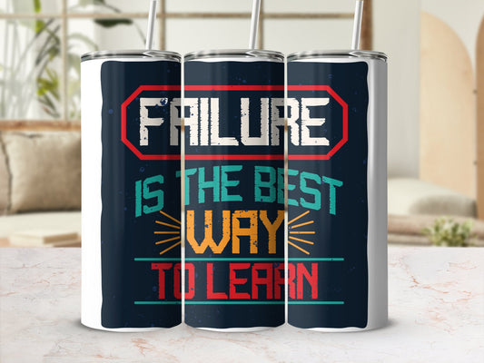 Failure is the best way to learn 20oz skinny tumbler - Premium tumbler from MyDesigns - Just $26.95! Shop now at Lees Krazy Teez