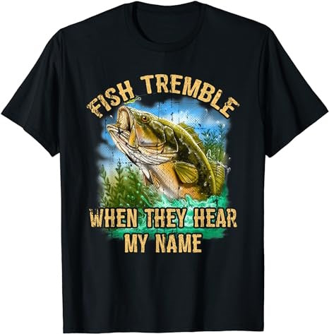 Fish Tremble When They Hear My Name T-Shirt T-Shirt - Premium t-shirt from MyDesigns - Just $16.95! Shop now at Lees Krazy Teez
