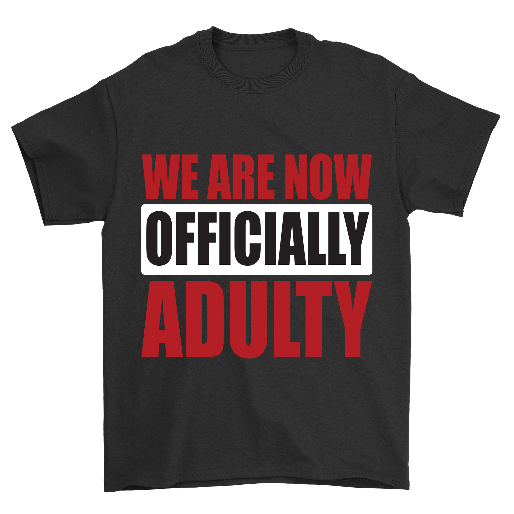 We are now officially adulty t-shirt - Premium t-shirt from MyDesigns - Just $21.95! Shop now at Lees Krazy Teez