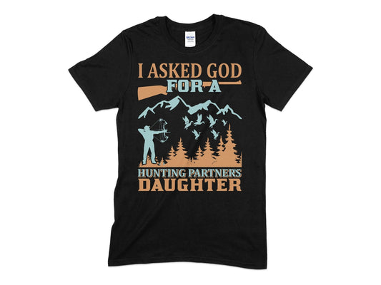 I asked God for a hunting partners daughter t-shirt - Premium t-shirt from MyDesigns - Just $21.95! Shop now at Lees Krazy Teez