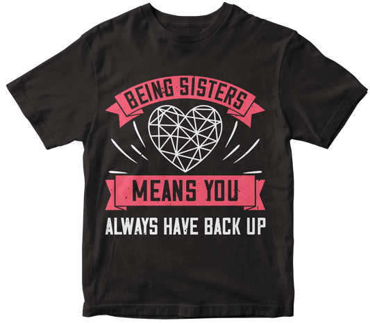 Begin sisters means you always means you always have back up - Premium t-shirt from MyDesigns - Just $21.95! Shop now at Lees Krazy Teez