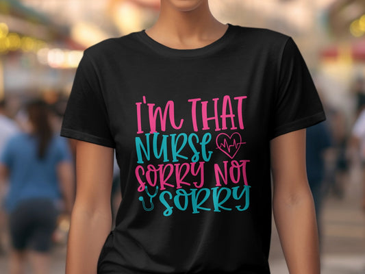 I'm that nurse sorry not sorry Women's tee - Premium t-shirt from MyDesigns - Just $21.95! Shop now at Lees Krazy Teez