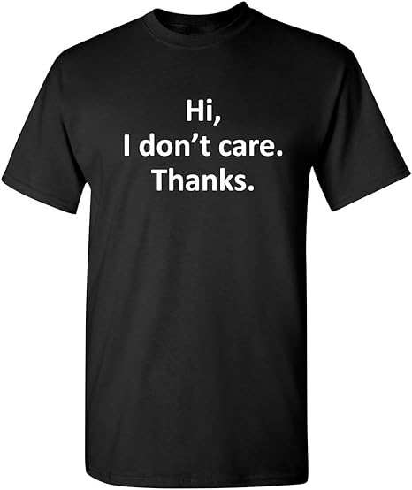 Hi I Don't Care Thanks Sarcastic Novelty Funny T Shirt - Premium t-shirt from MyDesigns - Just $19.95! Shop now at Lees Krazy Teez