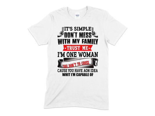 Its simple dont mess with my family trust me im one woman t-shirt - Premium t-shirt from MyDesigns - Just $17.95! Shop now at Lees Krazy Teez
