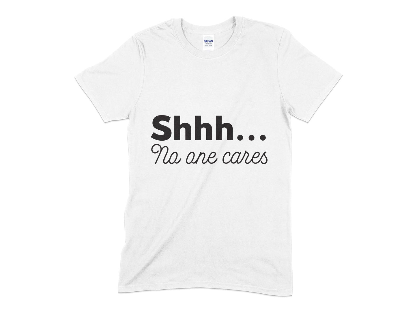 Shhh no one cares funny hilarious t-shirt - Premium t-shirt from MyDesigns - Just $19.95! Shop now at Lees Krazy Teez