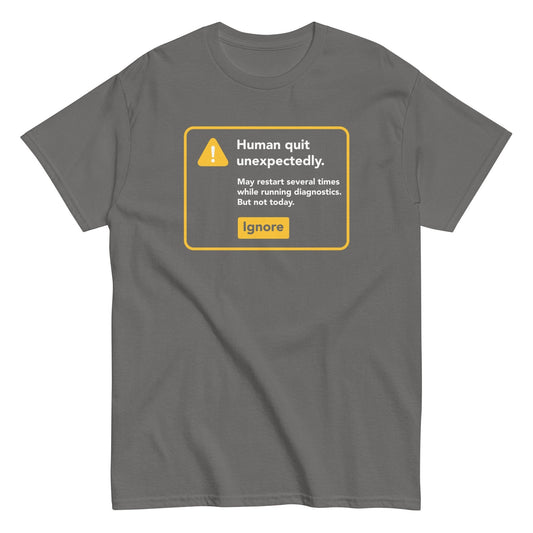 Human quit unexpectedly ignore Men's t-shirt - Premium t-shirt from MyDesigns - Just $19.95! Shop now at Lees Krazy Teez