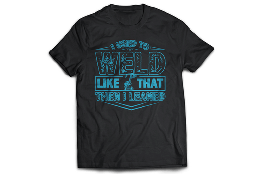 I used to weld like that then i leaned t-shirt - Premium t-shirt from MyDesigns - Just $17.95! Shop now at Lees Krazy Teez