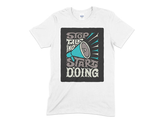 Stop Talking start doing t-shirt - Premium t-shirt from MyDesigns - Just $21! Shop now at Lees Krazy Teez