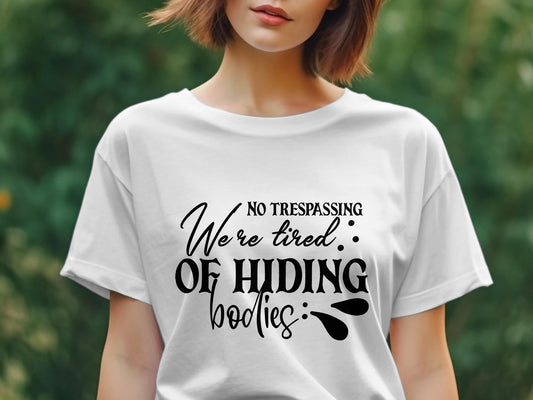 No trespassing we're tired of hiding bodies Women's awesome t-shirt - Premium t-shirt from MyDesigns - Just $21.95! Shop now at Lees Krazy Teez