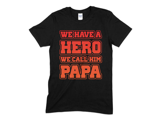 We have a hero we call him papa shirt - Premium t-shirt from MyDesigns - Just $19.95! Shop now at Lees Krazy Teez