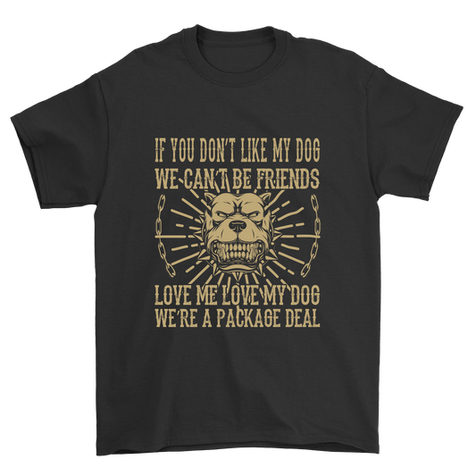 Love me love my dog we're a package deal t-shirt - Premium t-shirt from MyDesigns - Just $21.95! Shop now at Lees Krazy Teez