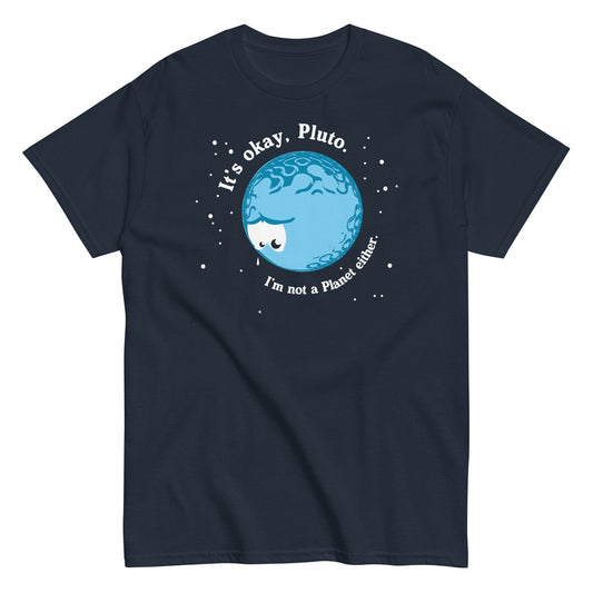 It's okay pluto i'm not a planet either t-shirt - Premium t-shirt from MyDesigns - Just $19.95! Shop now at Lees Krazy Teez