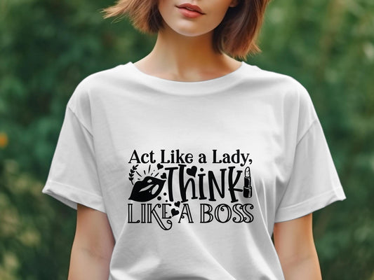 Act Like a Lady, Think Like a boss Women's funny t-shirt - Premium t-shirt from MyDesigns - Just $19.95! Shop now at Lees Krazy Teez