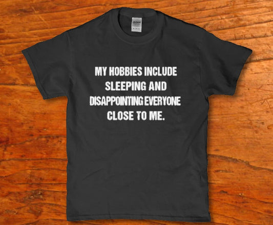 My hobbies include sleeping and disappointing everyone t-shirt - Premium t-shirt from MyDesigns - Just $16.95! Shop now at Lees Krazy Teez