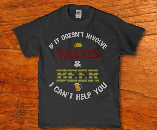 If it doesn't involve tacos and beer i can't help you t-shirt - Premium t-shirt from MyDesigns - Just $16.95! Shop now at Lees Krazy Teez