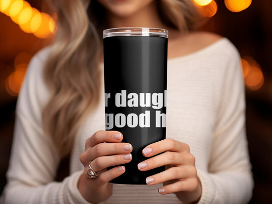 Your daughter is in good hands funny tumbler - Premium tumbler from MyDesigns - Just $29.95! Shop now at Lees Krazy Teez