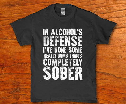 In alchohols defense ive done some really dumb things completely sober - Premium t-shirt from MyDesigns - Just $19.95! Shop now at Lees Krazy Teez