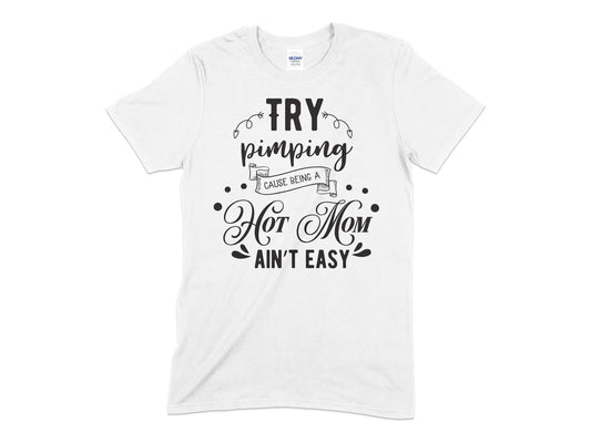 Try pimping cause being a hoto mom ain't easy - Premium t-shirt from MyDesigns - Just $19.95! Shop now at Lees Krazy Teez