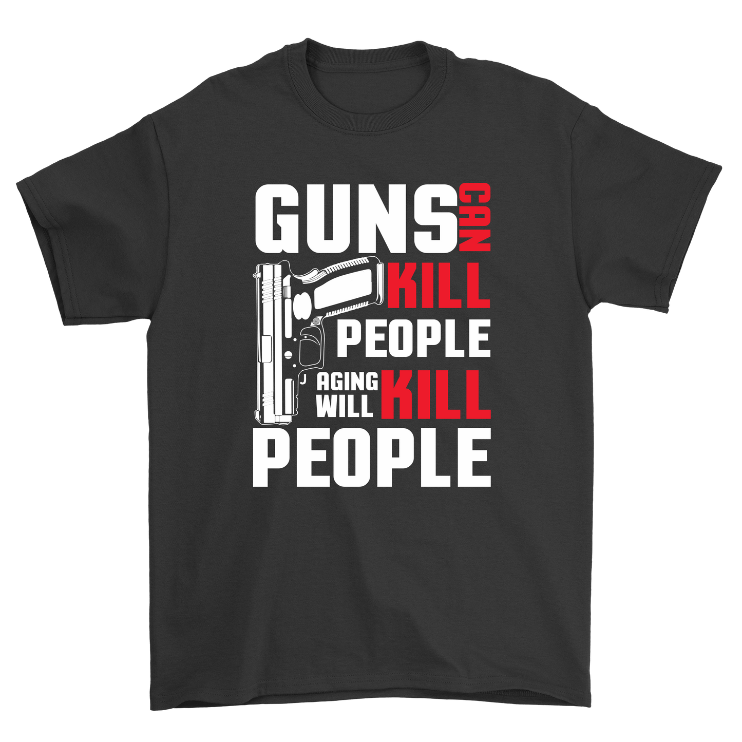 Guns can kill peole aging will kill people t-shirt - Premium t-shirt from MyDesigns - Just $19.95! Shop now at Lees Krazy Teez