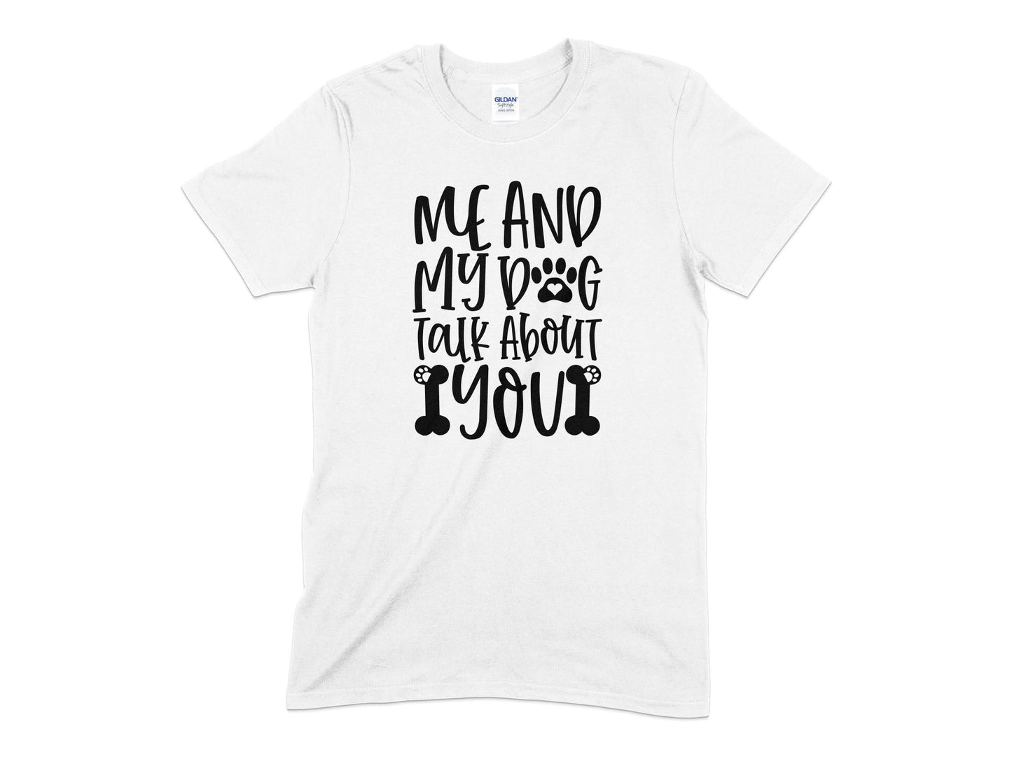 Me And My Dog Talk About You unisex t-shirt - Premium t-shirt from MyDesigns - Just $20.95! Shop now at Lees Krazy Teez