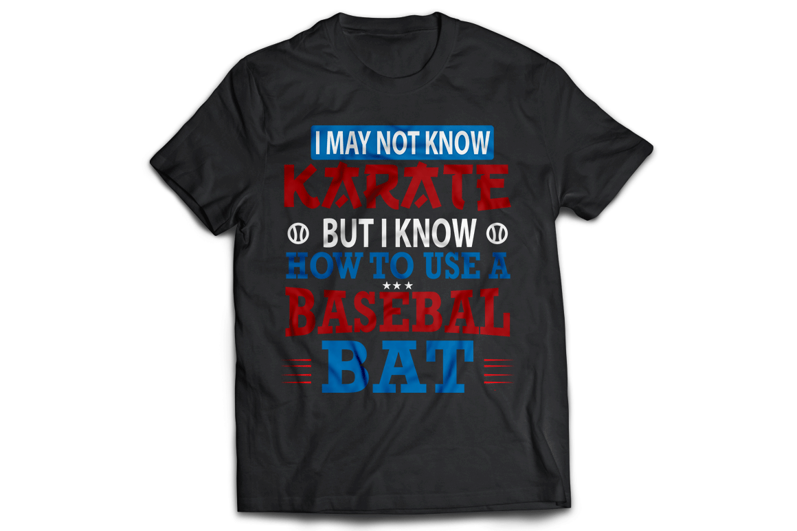 I may not know karate but i know how to use a basebal bat - Premium t-shirt from MyDesigns - Just $21.95! Shop now at Lees Krazy Teez