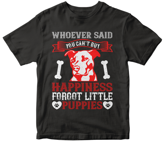 Whoever said you can_t buy Happiness forgot little puppies - Premium t-shirt from MyDesigns - Just $21.95! Shop now at Lees Krazy Teez