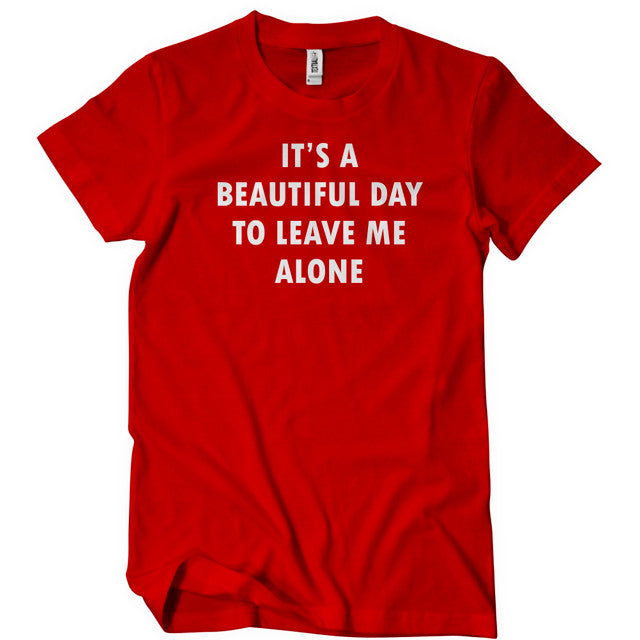 It's a beautiful day to leave me alone Men's t-shirt - Premium t-shirt from Lees Krazy Teez - Just $19.95! Shop now at Lees Krazy Teez