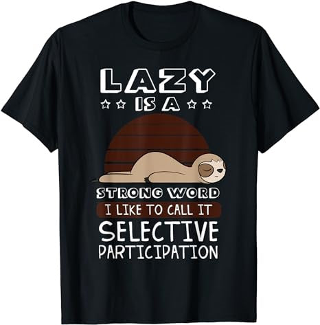 Lazy Is A Very Strong Word Sloth Lovers Sleeping Gift Idea T-Shirt - Premium t-shirt from Lees Krazy Teez - Just $19.95! Shop now at Lees Krazy Teez