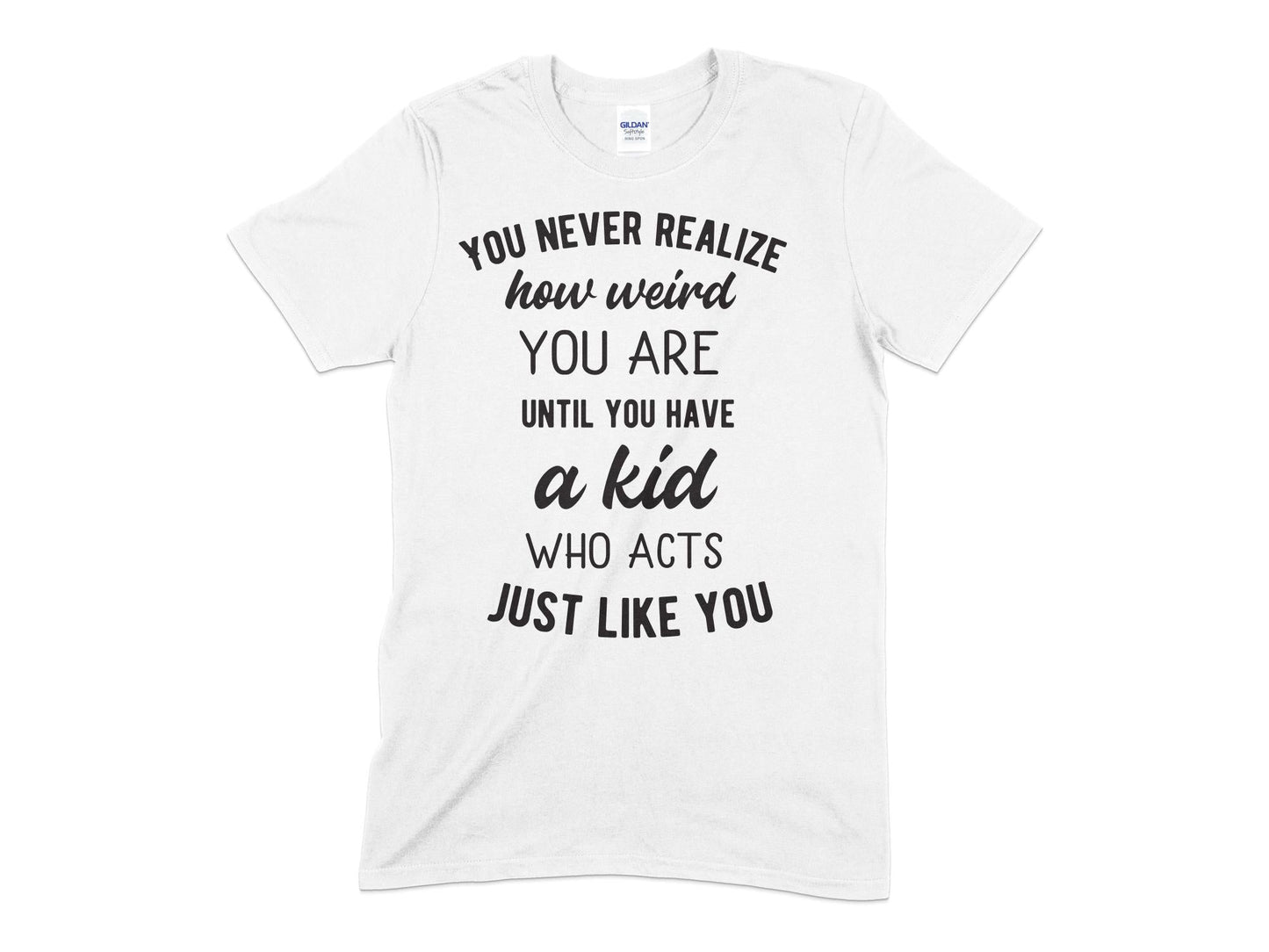 You Never Realize how weird you are until you have a kid - Premium t-shirt from MyDesigns - Just $16.95! Shop now at Lees Krazy Teez