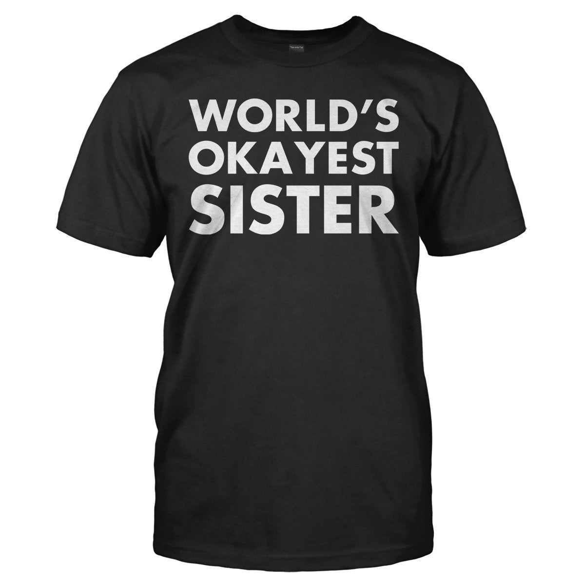 World's okayest sister Women's t-shirt - Premium t-shirt from MyDesigns - Just $19.95! Shop now at Lees Krazy Teez