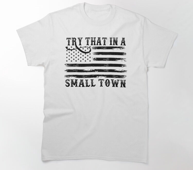 Try that in a small town funny Patriot Men's t-shirt - Premium t-shirt from MyDesigns - Just $19.95! Shop now at Lees Krazy Teez