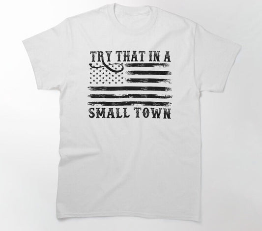 Try that in a small town funny Patriot Men's t-shirt - Premium t-shirt from MyDesigns - Just $19.95! Shop now at Lees Krazy Teez