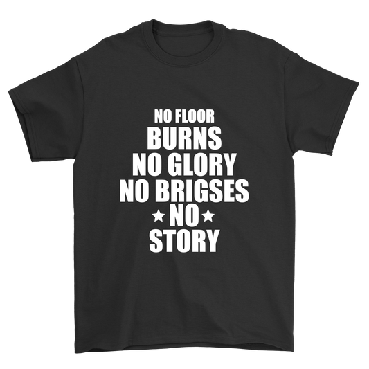 No floor burns no glory no brigses no story men's t-shirt - Premium t-shirt from MyDesigns - Just $21.95! Shop now at Lees Krazy Teez