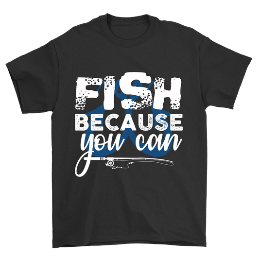 Fish Because You Can fishing Men's t-shirt - Premium t-shirt from MyDesigns - Just $19.95! Shop now at Lees Krazy Teez