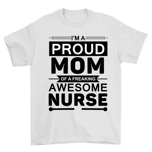 I am proud mom of a freeking awesome nurse t-shirt - Premium t-shirt from MyDesigns - Just $19.95! Shop now at Lees Krazy Teez