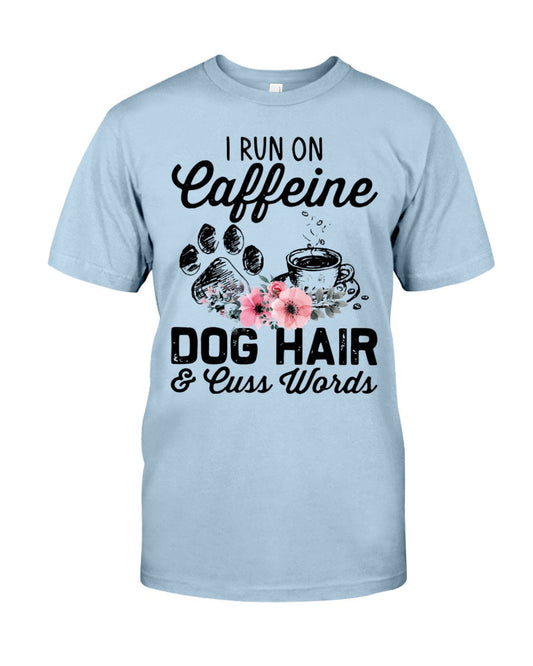 I run on caffeine dog hair and cuss words t-shirt - Premium t-shirt from MyDesigns - Just $19.95! Shop now at Lees Krazy Teez