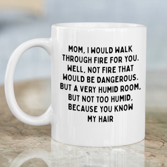 Mom i would wal though fire for you Mug - Premium mugs from MyDesigns - Just $19.95! Shop now at Lees Krazy Teez