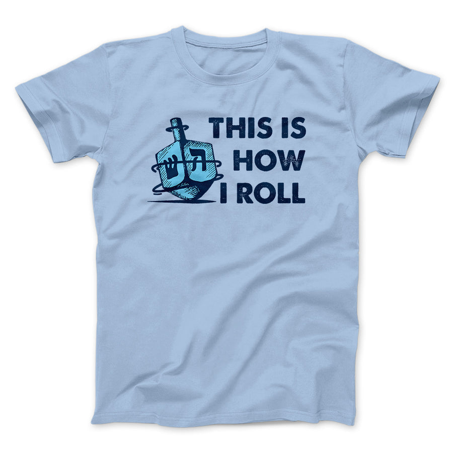 This is how i roll hanukkah unisex t-shirt - Premium t-shirt from Lees Krazy Teez - Just $16.95! Shop now at Lees Krazy Teez