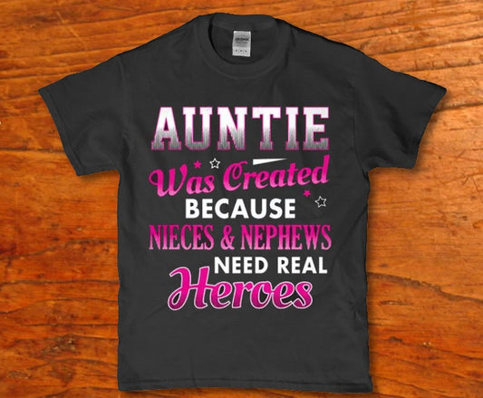 Auntie was created because nieces and nephews need real heroes - Premium t-shirt from MyDesigns - Just $19.95! Shop now at Lees Krazy Teez