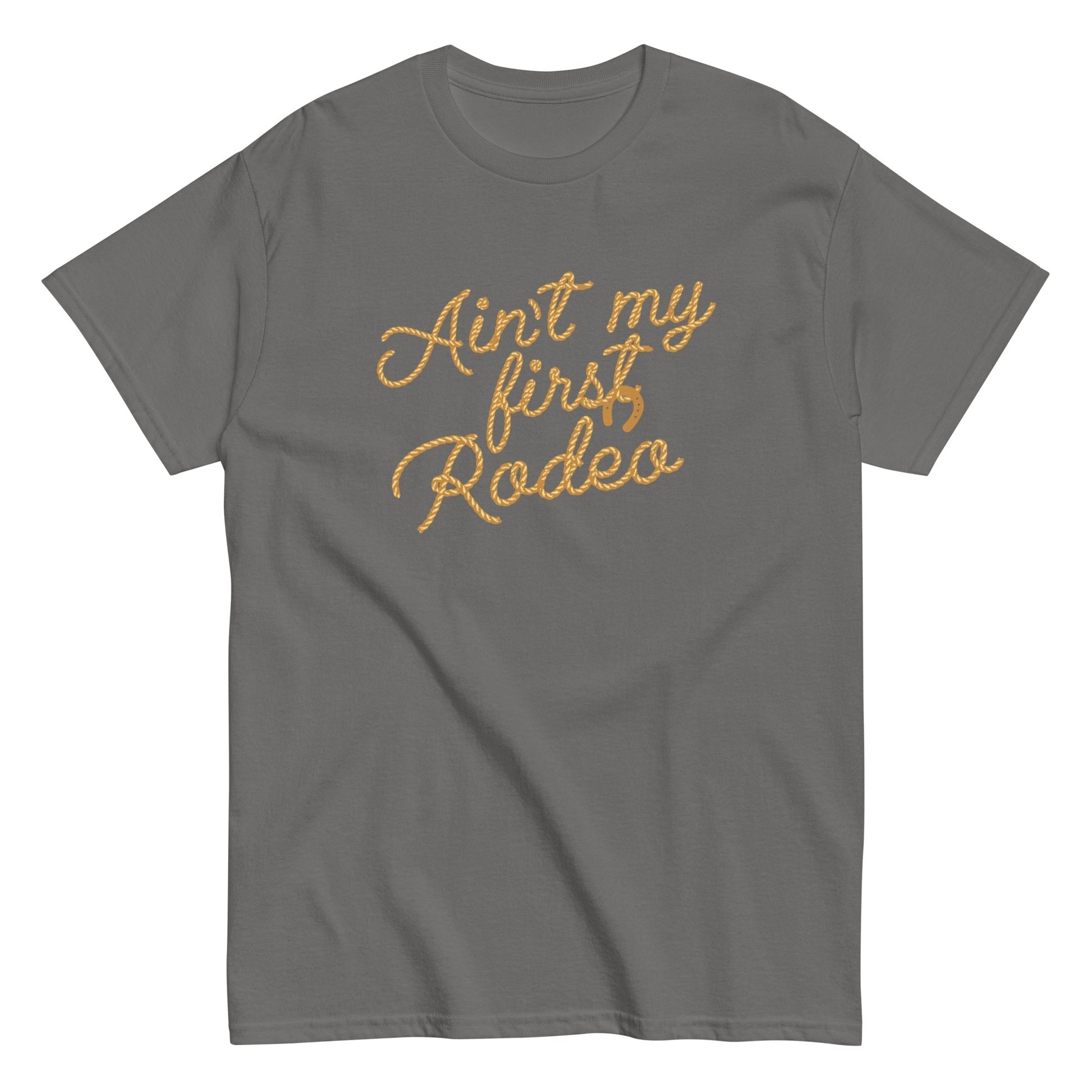 Ain't my first rodeo funny awesome Men's t-shirt - Premium t-shirt from MyDesigns - Just $19.95! Shop now at Lees Krazy Teez