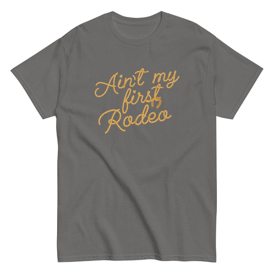 Ain't my first rodeo funny awesome Men's t-shirt - Premium t-shirt from MyDesigns - Just $19.95! Shop now at Lees Krazy Teez