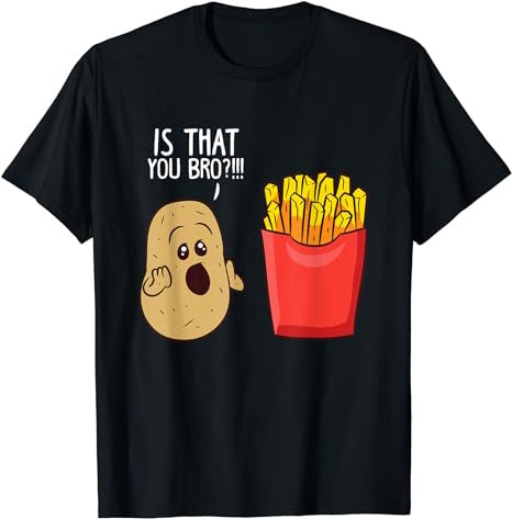 Potato Is That You Bro Funny French Fries T-Shirt - Premium t-shirt from MyDesigns - Just $16.95! Shop now at Lees Krazy Teez