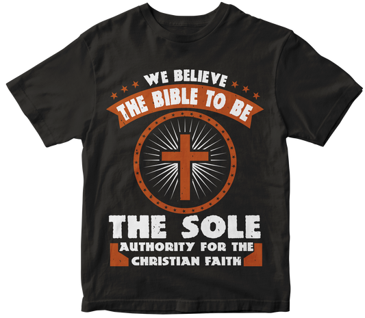 we believe the Bible to be the sole authority for the Christian faith - Premium t-shirt from MyDesigns - Just $21.95! Shop now at Lees Krazy Teez
