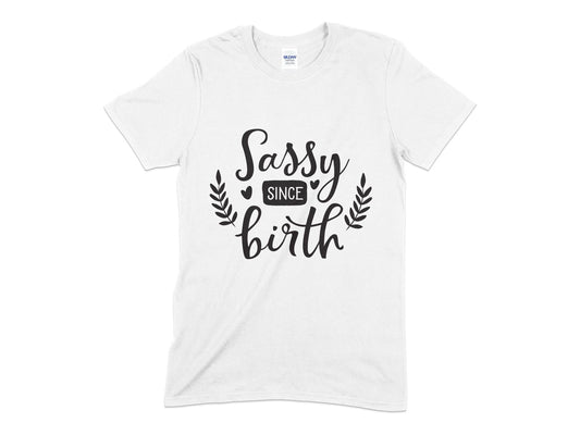 Sassy since birth Women's t-shirt - Premium t-shirt from MyDesigns - Just $19.95! Shop now at Lees Krazy Teez