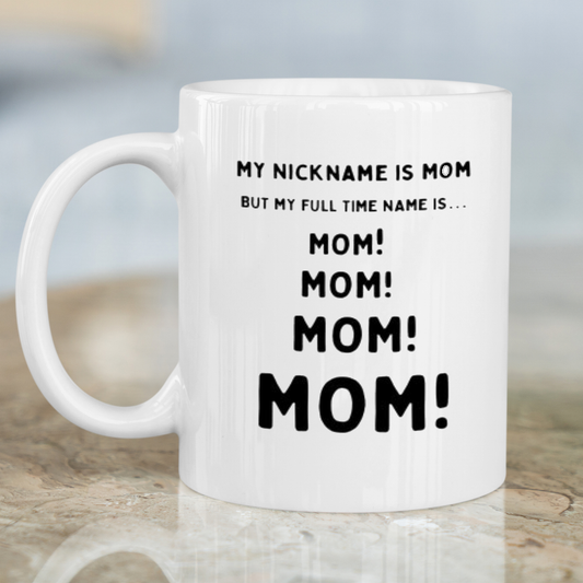 My nickname is Mom but full time is mom mom mom Mug - Premium mugs from MyDesigns - Just $19.95! Shop now at Lees Krazy Teez