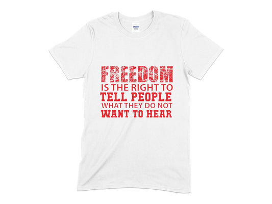 Freedom is the right to tell People what they do not want to hear - Premium t-shirt from MyDesigns - Just $21.95! Shop now at Lees Krazy Teez